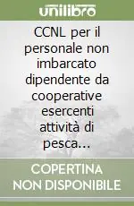 CCNL per il personale non imbarcato dipendente da cooperative esercenti attività di pesca marittima Compra Online