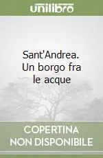 Sant‘Andrea. Un borgo fra le acque Vendita Finale