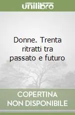 Donne. Trenta ritratti tra passato e futuro Acquista Ora