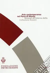 Prezzo Di Fabbrica Arte contemporanea nel parco di Monza. Itinerari all‘interno della collezione Rossini
