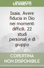 Spedizione Espresso Isaia. Avere fiducia in Dio nei momenti difficili. 22 studi personali e di gruppo