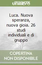 Nuova Collezione Luca. Nuova speranza, nuova gioia. 26 studi individuali e di gruppo