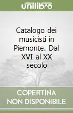 Prezzo Basso Catalogo dei musicisti in Piemonte. Dal XVI al XX secolo