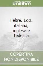 Feltre. Ediz. italiana, inglese e tedesca Sconto