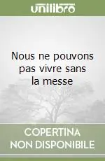 Nous ne pouvons pas vivre sans la messe Promozione Esclusiva
