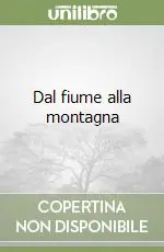 Prezzo Ridotto Dal fiume alla montagna
