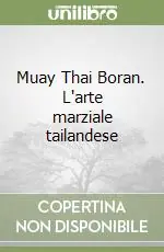 Prezzo Conveniente Muay Thai Boran. L‘arte marziale tailandese