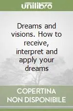 Dreams and visions. How to receive, interpret and apply your dreams Reso Gratuito