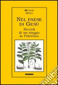 Pagamento Sicuro Nel paese di Gesù. Ricordi di un viaggio in Palestina