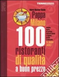 PappaMilano 2006. 100 ristoranti di qualità a buon prezzo Scelto Dai Clienti