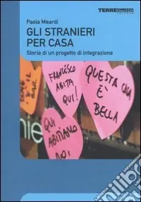 Scelto Dai Clienti Gli stranieri per casa. Storia di un progetto di integrazione