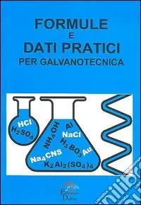 Formule e dati pratici per galvanotecnica Professionale