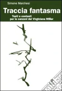 Miglior Prezzo Traccia Fantasma. Testi e contesti per le canzoni dei Virginiana Miller