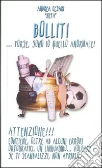 Promozione Esclusiva Bolliti. Forse sono io quello anormale