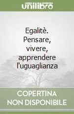 Non Perdere Egalitè. Pensare, vivere, apprendere l‘uguaglianza