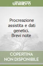 Procreazione assistita e dati genetici. Brevi note Super Prezzo