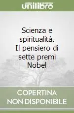 Scienza e spiritualità. Il pensiero di sette premi Nobel Ultima Occasione