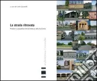 Compra Oggi Stesso La strada ritrovata. Problemi e prospettive dell‘architettura della via Emilia