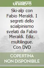 Sconto Ski-alp con Fabio Meraldi. I segreti dello scialpinismo svelati da Fabio Meraldi. Ediz. multilingue. Con DVD