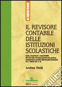 Il revisore contabile delle istituzioni scolastiche. Ruolo, competenze e responsabilità alla luce delle istruzioni generali sulla gestione amministrativo-contabile... Economico