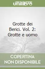 Affare Grotte dei Berici. Vol. 2 Grotte e uomo