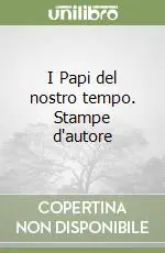 I Papi del nostro tempo. Stampe d‘autore Prezzo Ridotto