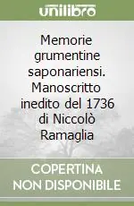 Memorie grumentine saponariensi. Manoscritto inedito del 1736 di Niccolò Ramaglia Ultimissimo Modello