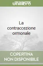 Novità La contraccezione ormonale