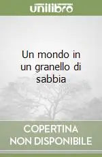 Un mondo in un granello di sabbia Offerta Limitata
