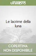 Le lacrime della luna Prezzo Basso