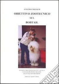 Obiettivo zootecnico sul bobtail. Studio cinognostico sull‘antico cane da pastore inglese (old english sheepdog) Saldi