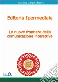Editoria ipermediale le nuove frontiere della comunicazione interattiva Ultimissimo Modello