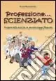 Professione scienziato. Interviste scelte a personaggi famosi. Vol. 1 Offerta Limitata