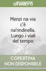 Menzi na via c‘è na‘rindinella. Lungo i viali del tempo Popolare