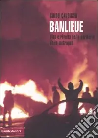 Banlieue. Vita e rivolta nelle periferie della metropoli Offerta Limitata