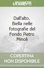 Scelto Dai Clienti Dall‘alto. Biella nelle fotografie del Fondo Pietro Minoli