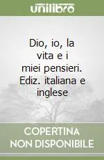 Ultimissimo Modello Dio, io, la vita e i miei pensieri. Ediz. italiana e inglese