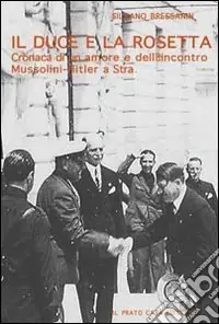 Offerta Speciale Il duce e la Rosetta. Cronaca di un amore e dell‘incontro Mussolini-Hitler a Stra