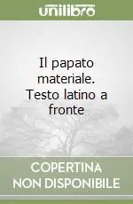 Il papato materiale. Testo latino a fronte Prezzo Basso