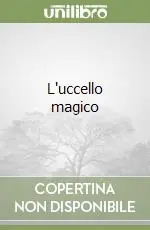 Ultime Pezzi L‘uccello magico