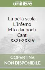 La bella scola. L‘Inferno letto dai poeti. Canti XXXI-XXXIV Offerta Del Giorno