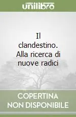 Il clandestino. Alla ricerca di nuove radici Super Prezzo