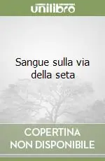 Super Prezzo Sangue sulla via della seta