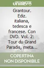 Ultime Pezzi Grantour. Ediz. italiana, tedesca e francese. Con DVD. Vol. 2 Tour du Grand Paradis, meta ambita per gli appassionati di scialpinismo