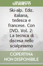 Più Venduto Ski-alp. Ediz. italiana, tedesca e francese. Con DVD. Vol. 2 La tecnica di discesa nello scialpinismo