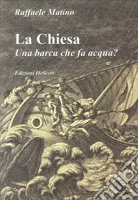 La Chiesa. Una barca che fa acqua? Offerta Limitata