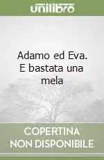 Offerta Del Giorno Adamo ed Eva. E bastata una mela