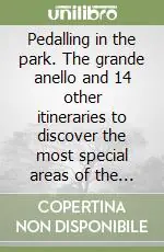 Promozione Esclusiva Pedalling in the park. The grande anello and 14 other itineraries to discover the most special areas of the monti Sibillini by mountain bike