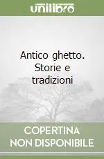 Antico ghetto. Storie e tradizioni Direttamente Dal Produttore
