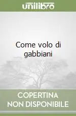 Come volo di gabbiani Offerta Limitata